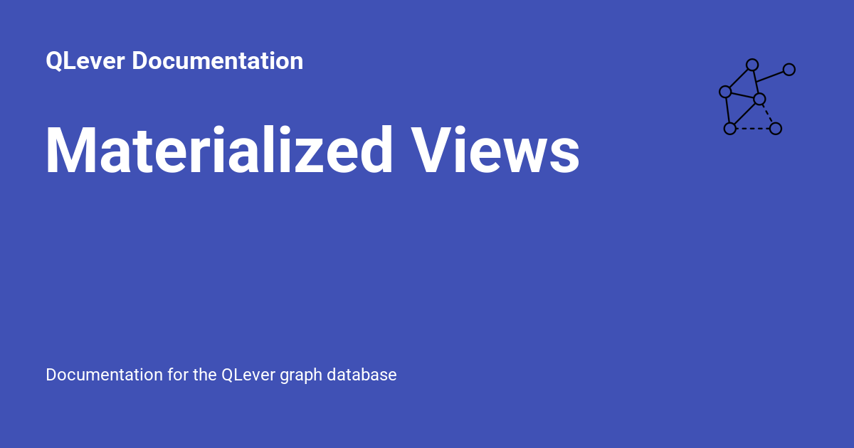 Materialized Views - QLever Documentation